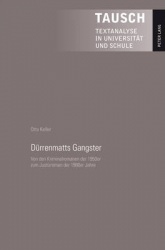 Deurrenmatts Gangster - Von Den Kriminalromanen Der 1950er Zum Justizroman Der 1980er Jahre