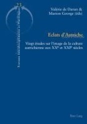 aEclats d'Autriche - Vingt Aetudes Sur L'image De La Culture Autrichienne Aux XXe Et XXIe Siaecles