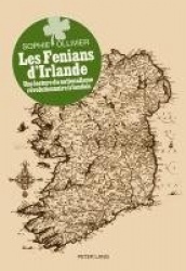 Les Fenians d'Irlande - Une Lecture Du Nationalisme Révolutionnaire Irlandais