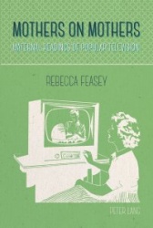 Mothers on Mothers - Maternal Readings of Popular Television
