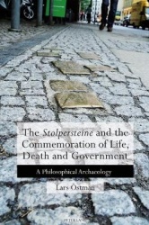 The 'Stolpersteine' and the Commemoration of Life, Death and Government - A Philosophical Archaeology