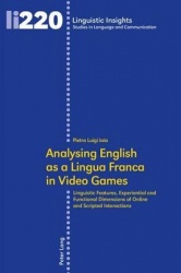 Analysing English as a Lingua Franca in Video Games - Linguistic Features, Experiential and Functional Dimensions of Online and 