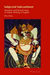 Subjected Subcontinent - Sectarian and Sexual Lines in Indian Writing in English