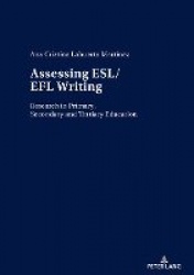 Assessing ESL/EFL Writing - Research in Primary, Secondary and Tertiary Education
