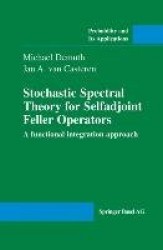Stochastic Spectral Theory for Selfadjoint Feller Operators : A Functional Integration Approach