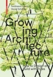 Growing Architecture - How to Design and Build with Trees