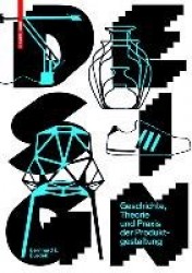 Design - Geschichte, Theorie Und Praxis Der Produktgestaltung