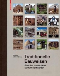 Traditionelle Bauweisen - Ein Atlas zum Wohnen auf fünf Kontinenten