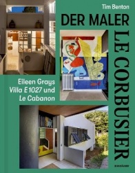 Le Corbusier – Der Maler - Eileen Grays Villa E 1027 Und Le Cabanon