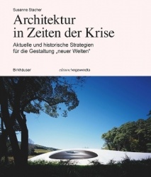 Architektur in Zeiten der Krise - Aktuelle und historische Strategien für die Gestaltung „neuer Welten“