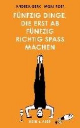 Fünfzig Dinge, die erst ab fünfzig richtig Spaß machen