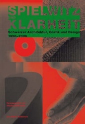Spielwitz Und Klarheit - Schweizer Architektur, Grafik Und Design 1950-2006