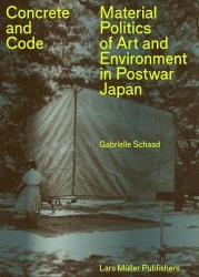 Concrete and Code - Material Politics of Art and Environment in Postwar Japan