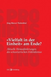 Vielfalt in der Einheit am Ende? - Aktuelle Herausforderungen des schweizerischen Föderalismus