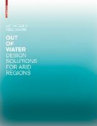 Out of Water - Design Solutions for Arid Regions