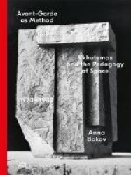 Avant-Garde as Method - Vkhutemas and the Pedagogy of Space, 1920-1930