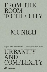 From the Room to the City - Munich – Urbanity and Complexity