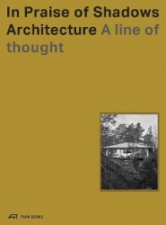In Praise of Shadows Architecture - A Line of Thought