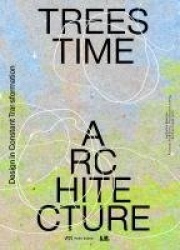 Trees, Time, Architecture - Design in Constant Transformation