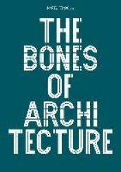 The Bones of Architecture