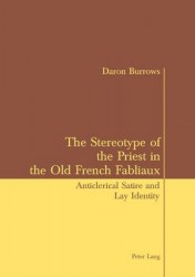The Stereotype of the Priest in the Old French Fabliaux - Anticlerical Satire and Lay Identity