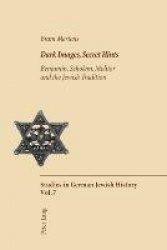 Dark Images,Secret Hints - Benjamin,Scholem,Molitor and the Jewish Tradition