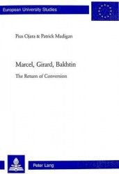 Marcel, Girard, Bakhtin - The Return of Conversion