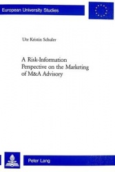A Risk-information Perspective on the Marketing of M and A Advisory