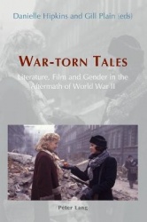 War-Torn Tales - Literature, Film and Gender in the Aftermath of World War II