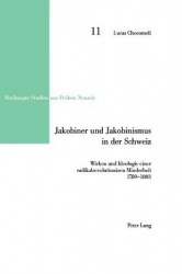 Jakobiner und Jakobinismus in der Schweiz - Wirken und Ideologie einer radikalrevolutionaeren Minderheit- 1789-1803