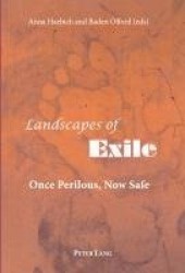 Landscapes of Exile - Once Perilous, Now Safe