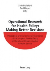Operational Research for Health Policy: Making Better Decisions - Proceedings of the 31st Annual Conference of the European Work