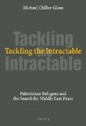 Tackling the Intractable - Palestinian Refugees and the Search for Middle East Peace
