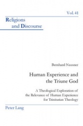 Human Experience and the Triune God - A Theological Exploration of the Relevance of Human Experience for Trinitarian Theology
