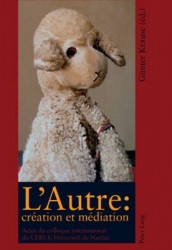 L'Autre: Création Et Médiation - Actes Du Colloque International Du Centre de Recherche Sur Les Conflits d'Interprétation (Cerci