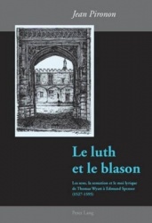 Le Luth Et Le Blason - Les Sens, La Sensation Et Le Moi Lyrique de Thomas Wyatt À Edmund Spenser (1527-1595)