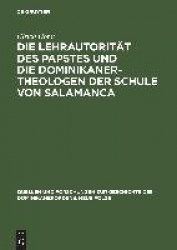 Die Lehrautorität des Papstes und die Dominikanertheologen der Schule von Salamanca