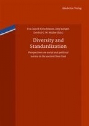 Diversity and Standardization - Perspectives on ancient Near Eastern cultural history
