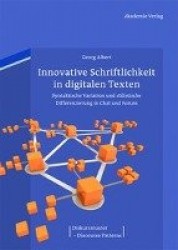 Innovative Schriftlichkeit in digitalen Texten - Syntaktische Variation und stilistische Differenzierung in Chat und Forum