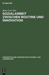 Sozialarbeit zwischen Routine und Innovation - Professionelles Handeln in Sozialadministrationen