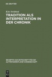Tradition als Interpretation in der Chronik - König Josaphat als Paradigma chronistischer Hermeneutik und Theologie