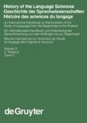 History of the Language Sciences / Geschichte der Sprachwissenschaften / Histoire des sciences du langage. 3. Teilband