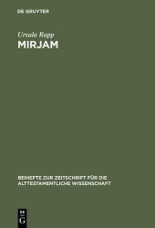 Mirjam - Eine feministisch-rhetorische Lektüre der Mirjamtexte in der hebräischen Bibel