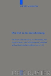 Der Ruf in die Entscheidung - Studien zur Komposition, zur Entstehung und Vorgeschichte, zum Wirklichkeitsverständnis und zur ka