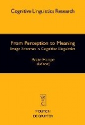 From Perception to Meaning - Image Schemas in Cognitive Linguistics