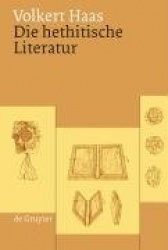 Die hethitische Literatur - Texte, Stilistik, Motive