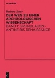 Die Archäologien von der Antike bis 1630