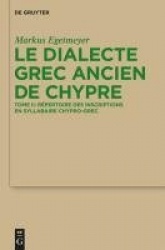 Le Dialecte Grec Ancien de Chypre - Tome I: Grammaire. Tome II: Répertoire Des Inscriptions En Syllabaire Chypro-Grec