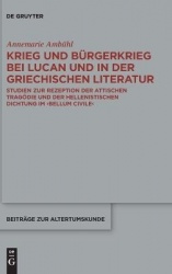 Krieg und Bürgerkrieg bei Lucan und in der griec - Studien zur Rezeption der attischen Tragödie und der hellenistischen Dichtung