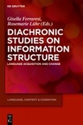 Diachronic Studies on Information Structure - Language Acquisition and Change